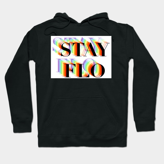 STAY FLO Hoodie by Sopicon98